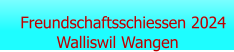 Freundschaftsschiessen 2024 Walliswil Wangen