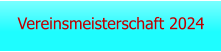 Vereinsmeisterschaft 2024