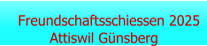 Freundschaftsschiessen 2025 Attiswil Günsberg